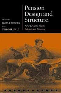 Pension Design and Structure : New Lessons from Behavioral Finance (Hardcover)