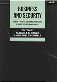 Business and Security : Public-Private Sector Relationships in a New Security Environment (Hardcover)