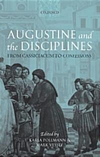 Augustine and the Disciplines : From Cassiciacum to Confessions (Hardcover)