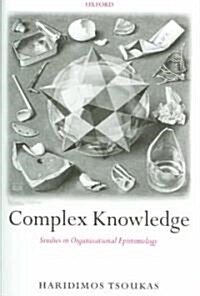 Complex Knowledge : Studies in Organizational Epistemology (Paperback)