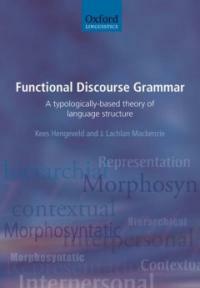 Functional discourse grammar : a typologically-based theory of language structure