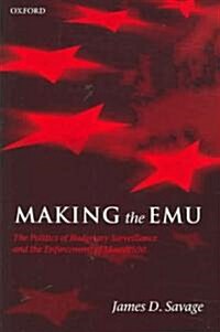 Making the EMU : The Politics of Budgetary Surveillance and the Enforcement of Maastricht (Hardcover)