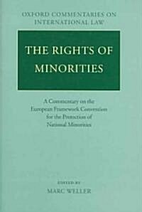 The Rights of Minorities : A Commentary on the European Framework Convention for the Protection of National Minorities (Hardcover)