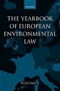 The Yearbook of European Environmental Law : Volume 5 (Hardcover)