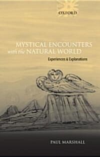 Mystical Encounters with the Natural World : Experiences and Explanations (Hardcover)