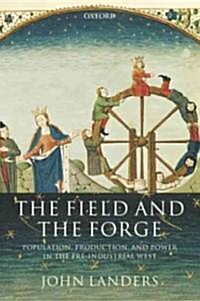 The Field and the Forge : Population, Production, and Power in the Pre-industrial West (Paperback)