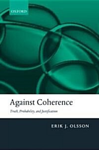 Against Coherence : Truth, Probability, and Justification (Hardcover)