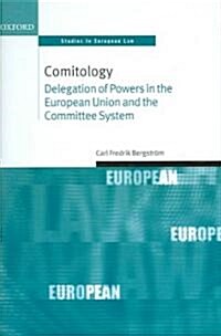 Comitology : Delegation of Powers in the European Union and the Committee System (Hardcover)