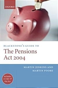 Blackstones Guide to the Pensions Act 2004 (Paperback)