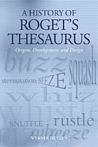 A History of Rogets Thesaurus : Origins, Development, and Design (Paperback)