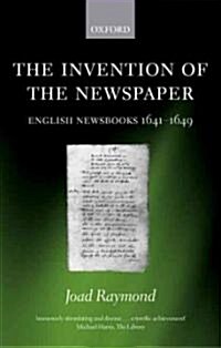 The Invention of the Newspaper : English Newsbooks 1641-1649 (Paperback)