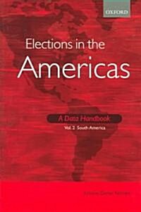 Elections in the Americas: A Data Handbook : Volume 2 South America (Hardcover)