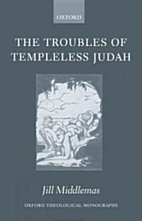 The Troubles of Templeless Judah (Hardcover)