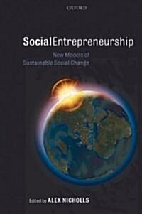 Social Entrepreneurship : New Models of Sustainable Social Change (Paperback)