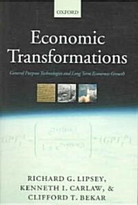 Economic Transformations : General Purpose Technologies and Long-Term Economic Growth (Hardcover)