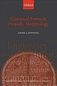 Canonical Forms in Prosodic Morphology (Paperback)