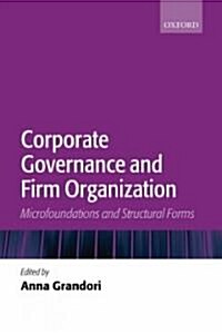 Corporate Governance and Firm Organization : Microfoundations and Structural Forms (Paperback)