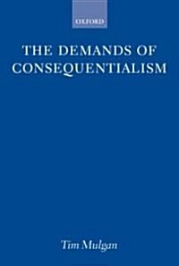The Demands of Consequentialism (Paperback)