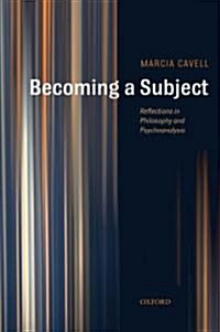 Becoming a Subject : Reflections in Philosophy and Psychoanalysis (Paperback)