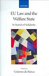 EU Law and the Welfare State : In Search of Solidarity (Hardcover)