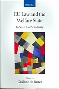 EU Law and the Welfare State : In Search of Solidarity (Paperback)