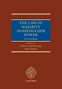 The Law of Majority Shareholder Power : Use and Abuse (Hardcover)