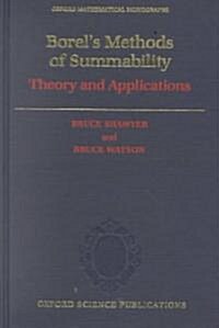 Borels Methods of Summability : Theory and Applications (Hardcover)