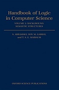 Handbook of Logic in Computer Science: Volume 3. Semantic Structures (Hardcover)