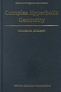 Complex Hyperbolic Geometry (Hardcover)