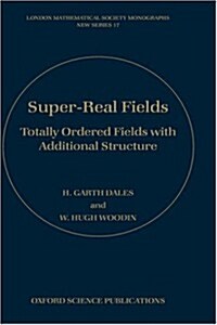 Super-Real Fields : Totally Ordered Fields with Additional Structure (Hardcover)