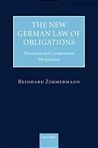 The New German Law of Obligations : Historical and Comparative Perspectives (Hardcover)