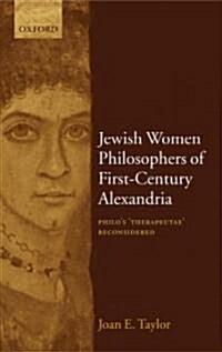 Jewish Women Philosophers of First-Century Alexandria : Philos Therapeutae Reconsidered (Paperback)