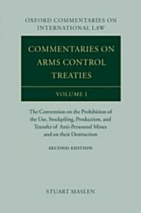 Commentaries on Arms Control Treaties Volume 1 : The Convention on the Prohibition of the Use, Stockpiling, Production, and Transfer of Anti-Personnel (Hardcover)