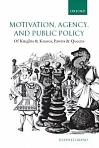 [중고] Motivation, Agency, and Public Policy : Of Knights and Knaves, Pawns and Queens (Paperback)