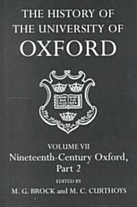 The History of the University of Oxford: Volume VII: Nineteenth-Century Oxford, Part 2 (Hardcover)