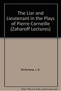 Liar and the Lieutenant in the Plays of Pierre Corneille (Hardcover)