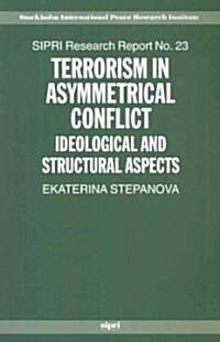 Terrorism in Asymmetrical Conflict : Ideological and Structural Aspects (Paperback)