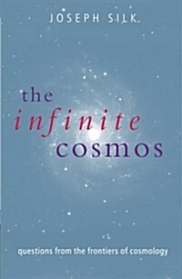 The Infinite Cosmos : Questions from the Frontiers of Cosmology (Paperback)