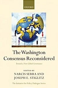 The Washington Consensus Reconsidered : Towards a New Global Governance (Hardcover)