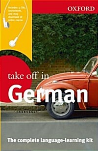 Oxford Take Off in German: The Complete Language-Learning Kit [With CDROM and 4 CDs] (Paperback)