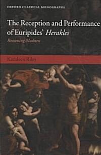 The Reception and Performance of Euripides Herakles : Reasoning Madness (Hardcover)