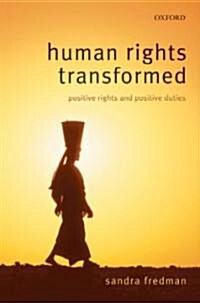 Human Rights Transformed : Positive Rights and Positive Duties (Paperback)