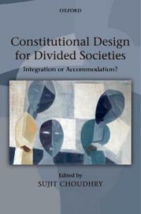 Constitutional design for divided societies : integration or accommodation?