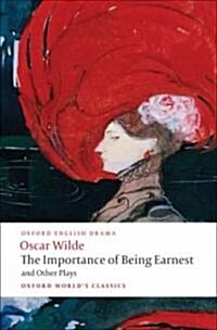 The Importance of Being Earnest and Other Plays : Lady Windermeres Fan; Salome; A Woman of No Importance; An Ideal Husband; The Importance of Being E (Paperback)