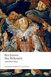 The Alchemist and Other Plays : Volpone, or the Fox; Epicene, or the Silent Woman; the Alchemist; Bartholemew Fair (Paperback)