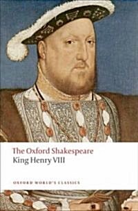 King Henry VIII: The Oxford Shakespeare : or All is True (Paperback)