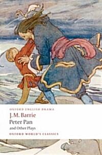 Peter Pan and Other Plays : The Admirable Crichton; Peter Pan; When Wendy Grew Up; What Every Woman Knows; Mary Rose (Paperback)