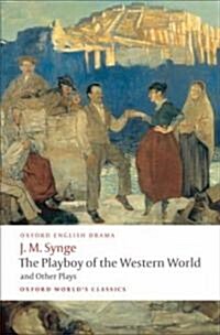 The Playboy of the Western World and Other Plays : Riders to the Sea; The Shadow of the Glen; The Tinkers Wedding; The Well of the Saints; The Playbo (Paperback)