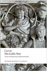 The Gallic War : Seven Commentaries on the Gallic War with an Eighth Commentary by Aulus Hirtius (Paperback)