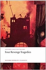 Four Revenge Tragedies : (The Spanish Tragedy, the Revenger's Tragedy, the Revenge of Bussy D'ambois, and the Atheist's Tragedy) (Paperback)